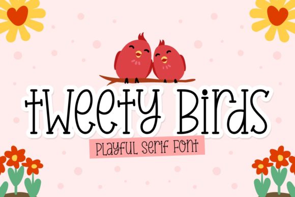 Tweety Birds: A Cheerful Serif Font for Campaigns